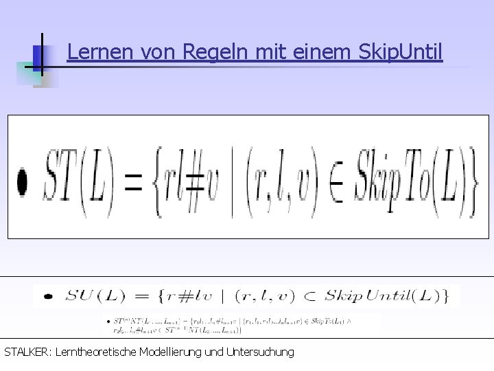 Lernen von Regeln mit einem Skip. Until STALKER: Lerntheoretische Modellierung und Untersuchung 