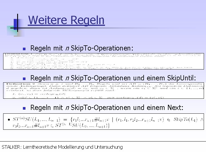 Weitere Regeln n Regeln mit n Skip. To-Operationen: n Regeln mit n Skip. To-Operationen