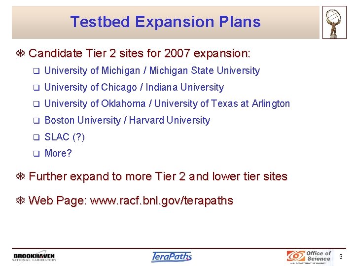 Testbed Expansion Plans T Candidate Tier 2 sites for 2007 expansion: q University of