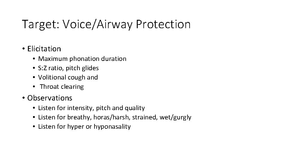 Target: Voice/Airway Protection • Elicitation • • Maximum phonation duration S: Z ratio, pitch