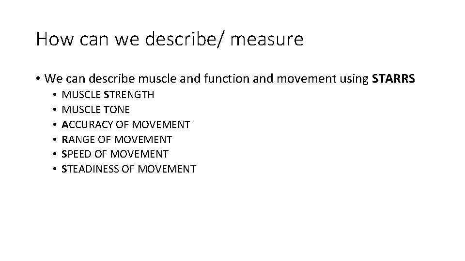 How can we describe/ measure • We can describe muscle and function and movement