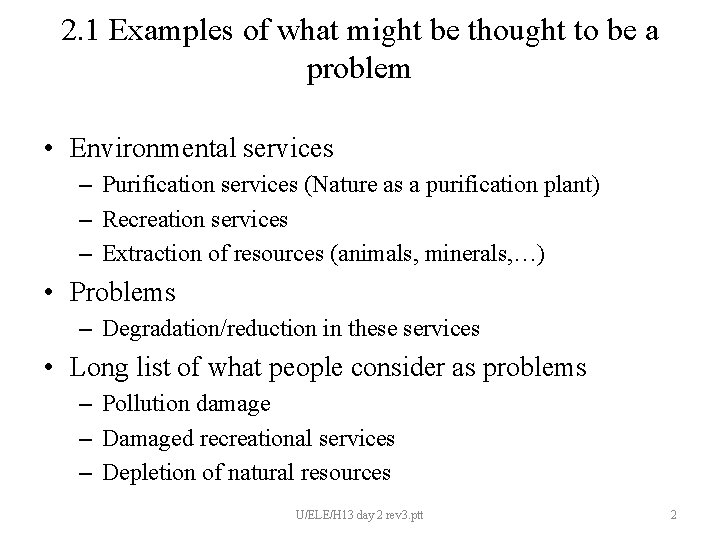 2. 1 Examples of what might be thought to be a problem • Environmental