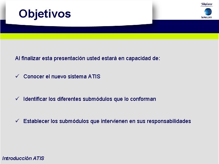 Objetivos Al finalizar esta presentación usted estará en capacidad de: ü Conocer el nuevo