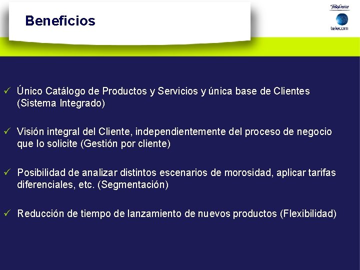 Beneficios ü Único Catálogo de Productos y Servicios y única base de Clientes (Sistema