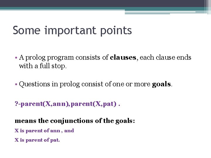 Some important points • A prolog program consists of clauses, each clause ends with