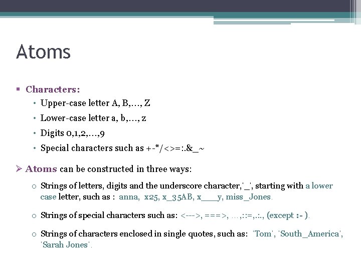 Atoms § Characters: • Upper-case letter A, B, …, Z • Lower-case letter a,