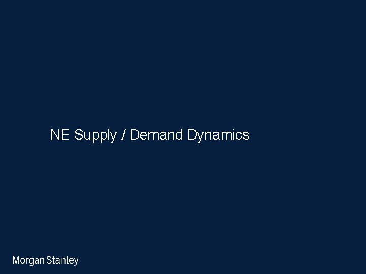 NE Supply / Demand Dynamics 