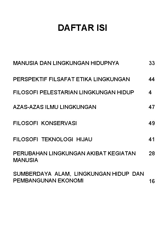 DAFTAR ISI MANUSIA DAN LINGKUNGAN HIDUPNYA 33 PERSPEKTIF FILSAFAT ETIKA LINGKUNGAN 44 FILOSOFI PELESTARIAN