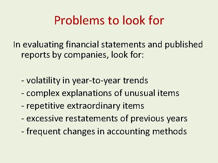 Problems to look for In evaluating financial statements and published reports by companies, look Problems to look for In evaluating financial statements and published reports by companies, look