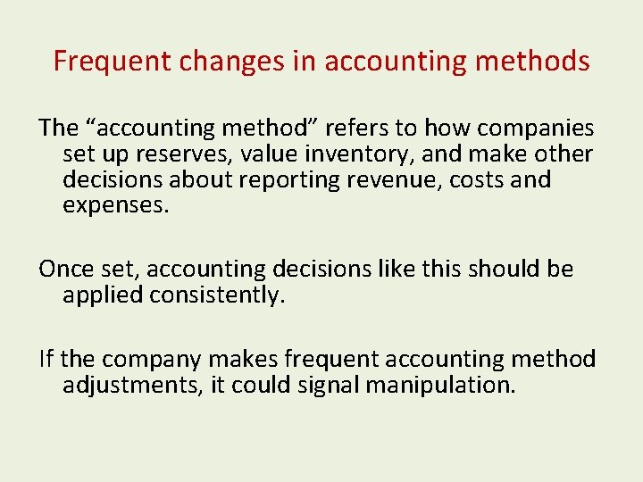 Frequent changes in accounting methods The “accounting method” refers to how companies set up Frequent changes in accounting methods The “accounting method” refers to how companies set up