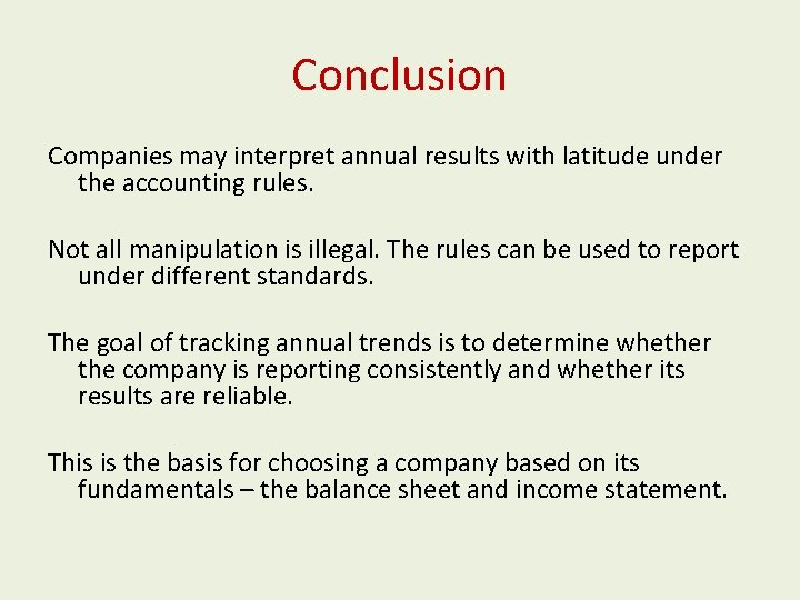 Conclusion Companies may interpret annual results with latitude under the accounting rules. Not all Conclusion Companies may interpret annual results with latitude under the accounting rules. Not all