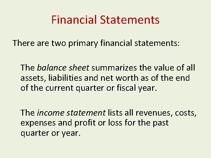 Financial Statements There are two primary financial statements: The balance sheet summarizes the value Financial Statements There are two primary financial statements: The balance sheet summarizes the value
