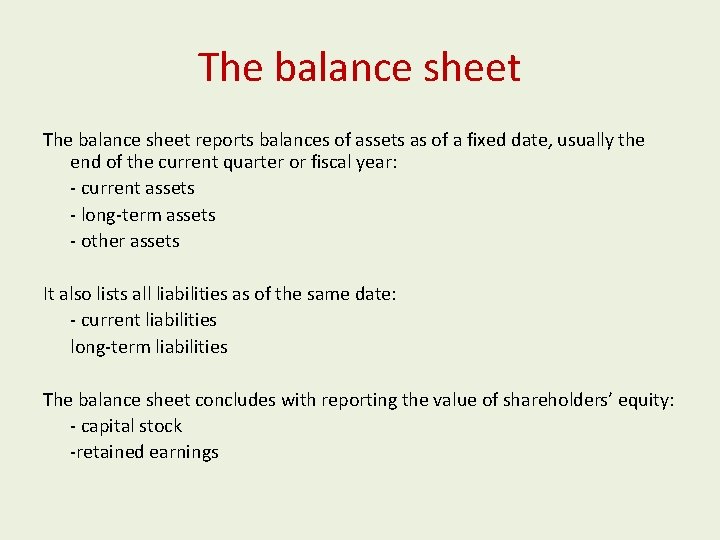 The balance sheet reports balances of assets as of a fixed date, usually the The balance sheet reports balances of assets as of a fixed date, usually the