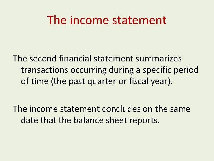 The income statement The second financial statement summarizes transactions occurring during a specific period The income statement The second financial statement summarizes transactions occurring during a specific period