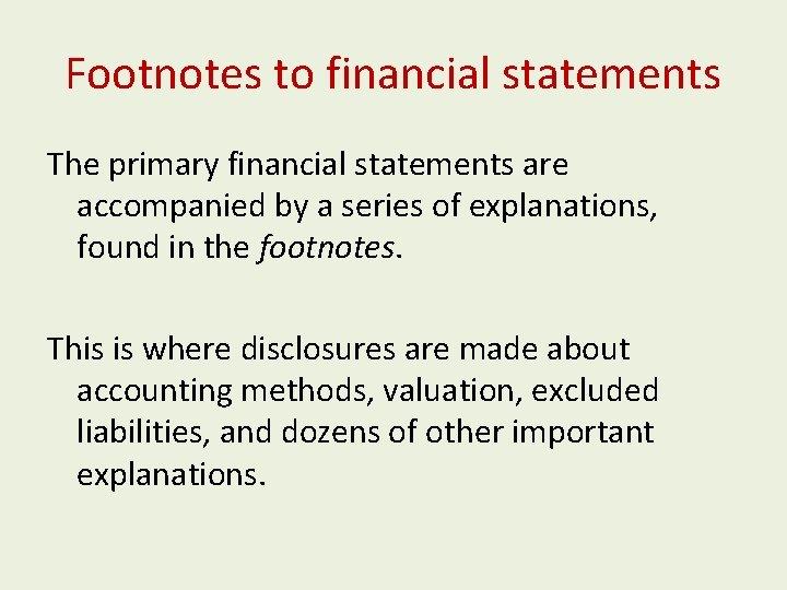 Footnotes to financial statements The primary financial statements are accompanied by a series of Footnotes to financial statements The primary financial statements are accompanied by a series of