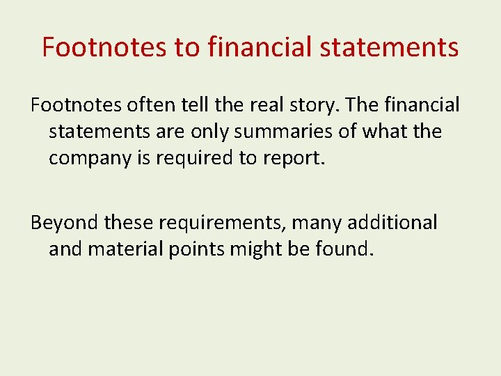Footnotes to financial statements Footnotes often tell the real story. The financial statements are Footnotes to financial statements Footnotes often tell the real story. The financial statements are