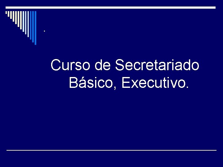 . Curso de Secretariado Básico, Executivo. 