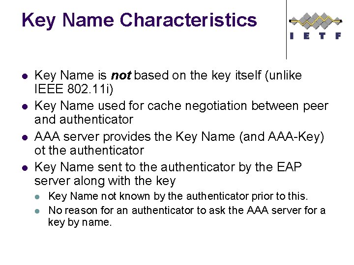 Key Name Characteristics l l Key Name is not based on the key itself