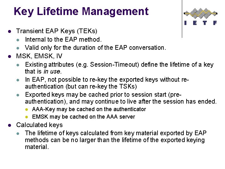 Key Lifetime Management l l Transient EAP Keys (TEKs) l Internal to the EAP