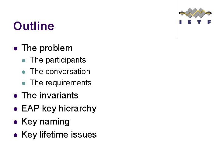 Outline l The problem l l l l The participants The conversation The requirements