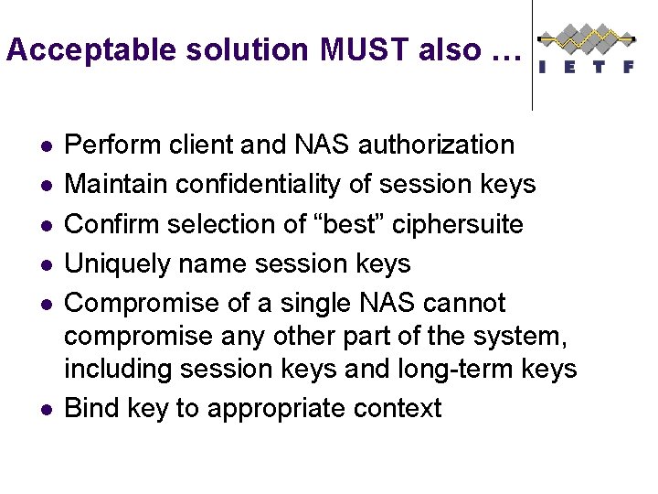 Acceptable solution MUST also … l l l Perform client and NAS authorization Maintain