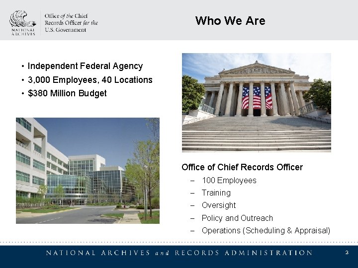 Who We Are • Independent Federal Agency • 3, 000 Employees, 40 Locations • Who We Are • Independent Federal Agency • 3, 000 Employees, 40 Locations •