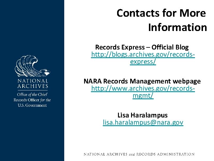Contacts for More Information Records Express – Official Blog http: //blogs. archives. gov/recordsexpress/ NARA Contacts for More Information Records Express – Official Blog http: //blogs. archives. gov/recordsexpress/ NARA