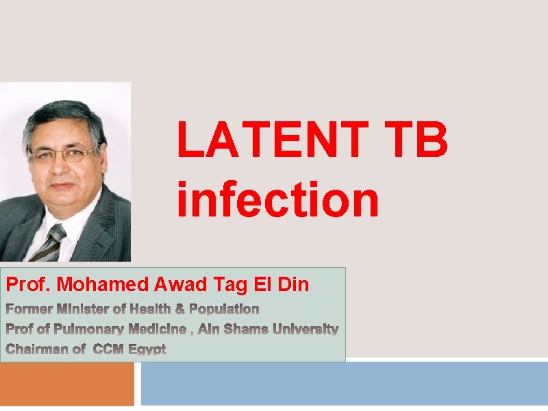 1 LATENT TB infection Prof. Mohamed Awad Tag El Din 