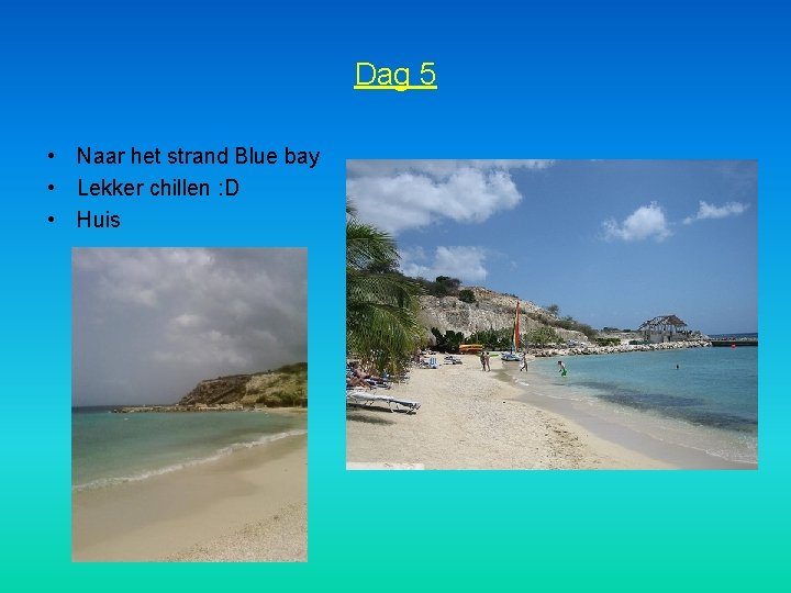 Dag 5 • Naar het strand Blue bay • Lekker chillen : D •