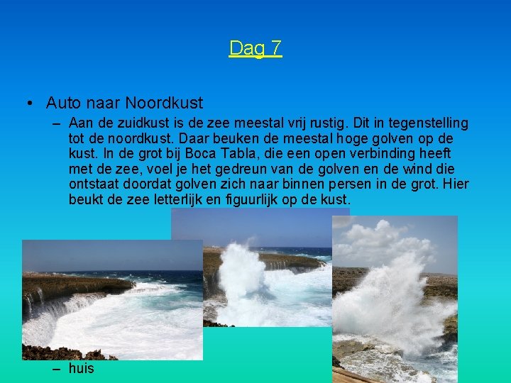 Dag 7 • Auto naar Noordkust – Aan de zuidkust is de zee meestal