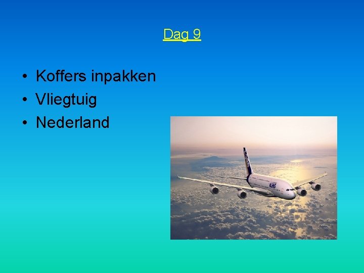 Dag 9 • Koffers inpakken • Vliegtuig • Nederland 