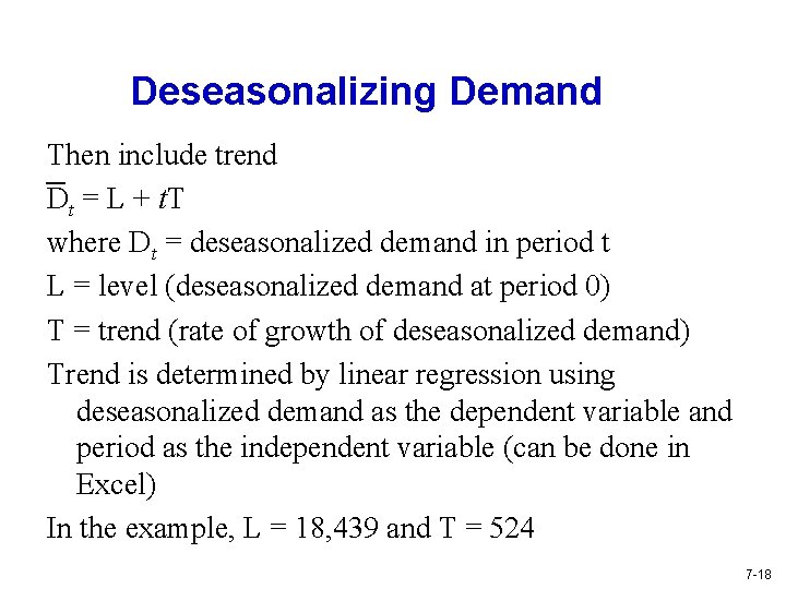 Deseasonalizing Demand Then include trend Dt = L + t. T where Dt =