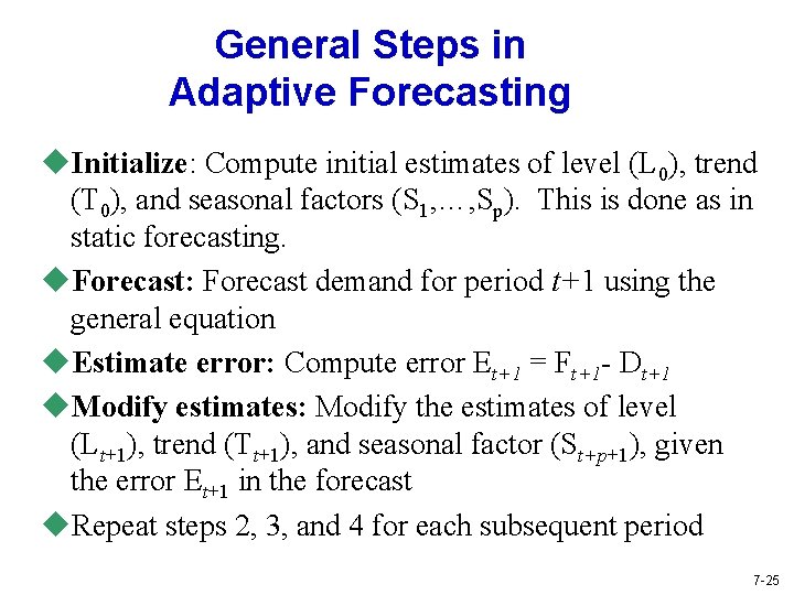 General Steps in Adaptive Forecasting u. Initialize: Compute initial estimates of level (L 0),
