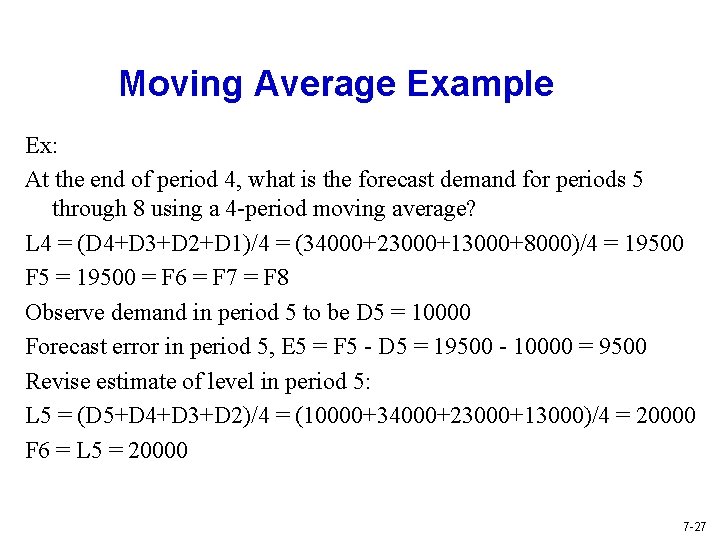 Moving Average Example Ex: At the end of period 4, what is the forecast