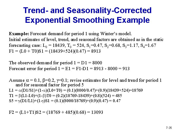 Trend- and Seasonality-Corrected Exponential Smoothing Example: Forecast demand for period 1 using Winter’s model.