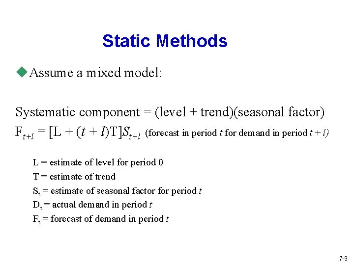 Static Methods u. Assume a mixed model: Systematic component = (level + trend)(seasonal factor)