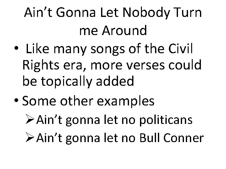 Ain’t Gonna Let Nobody Turn me Around • Like many songs of the Civil