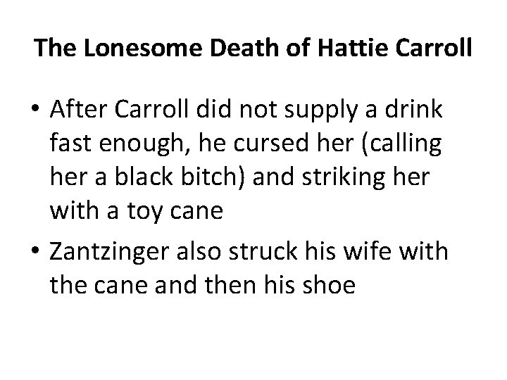 The Lonesome Death of Hattie Carroll • After Carroll did not supply a drink