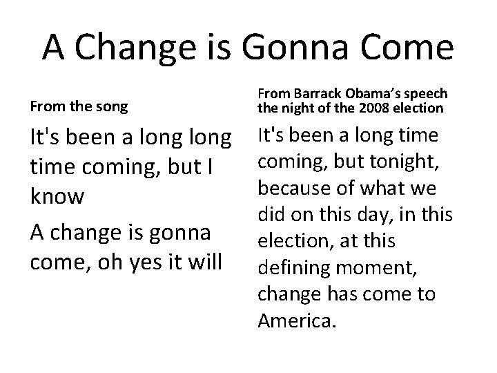 A Change is Gonna Come From the song It's been a long time coming,