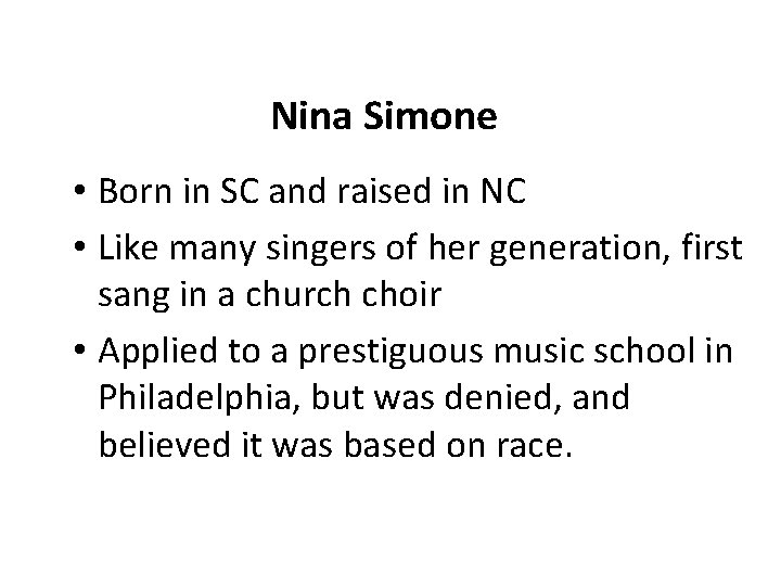 Nina Simone • Born in SC and raised in NC • Like many singers