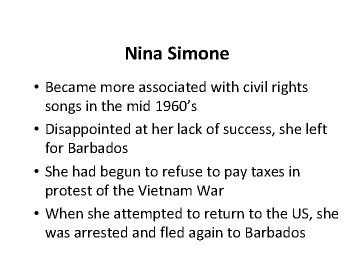 Nina Simone • Became more associated with civil rights songs in the mid 1960’s