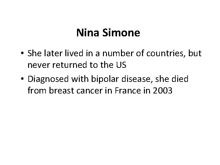 Nina Simone • She later lived in a number of countries, but never returned