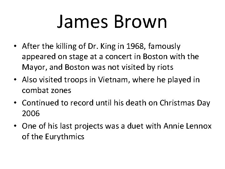 James Brown • After the killing of Dr. King in 1968, famously appeared on