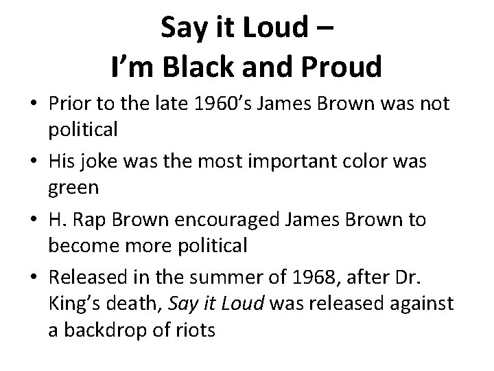 Say it Loud – I’m Black and Proud • Prior to the late 1960’s