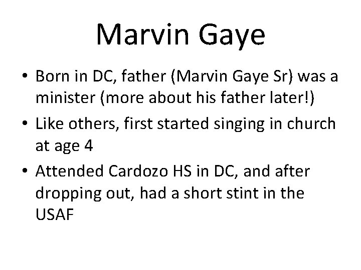 Marvin Gaye • Born in DC, father (Marvin Gaye Sr) was a minister (more