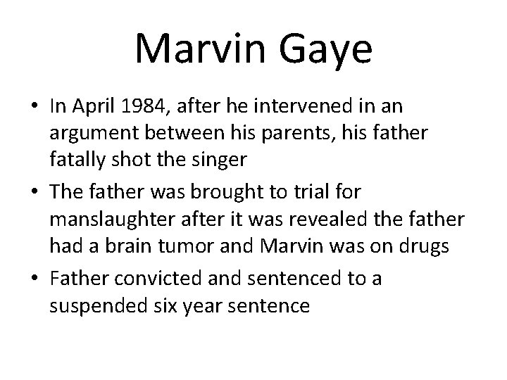 Marvin Gaye • In April 1984, after he intervened in an argument between his