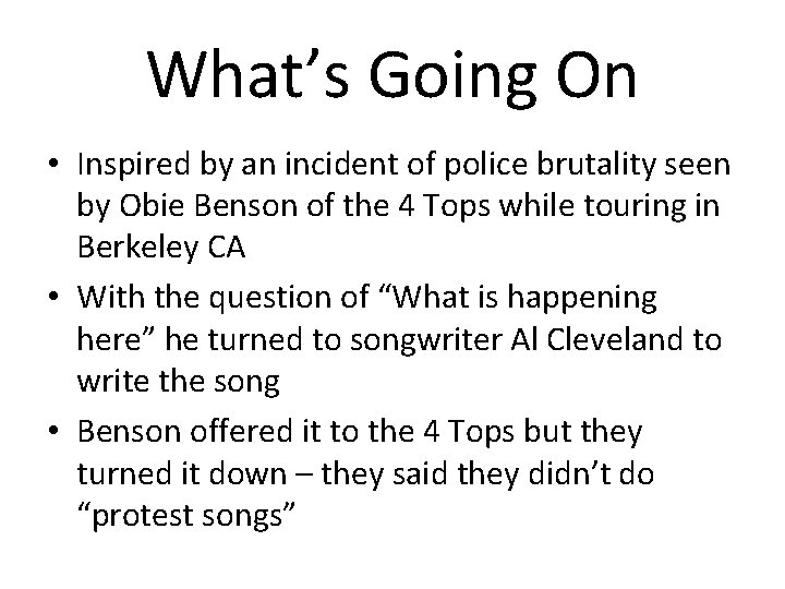 What’s Going On • Inspired by an incident of police brutality seen by Obie