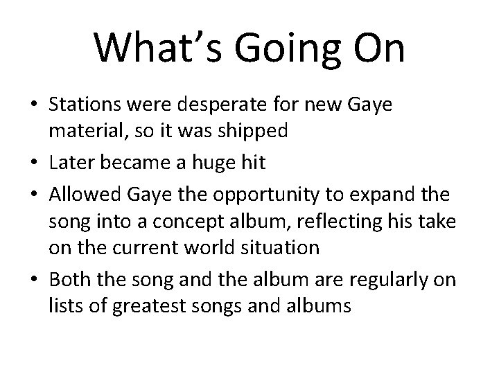 What’s Going On • Stations were desperate for new Gaye material, so it was