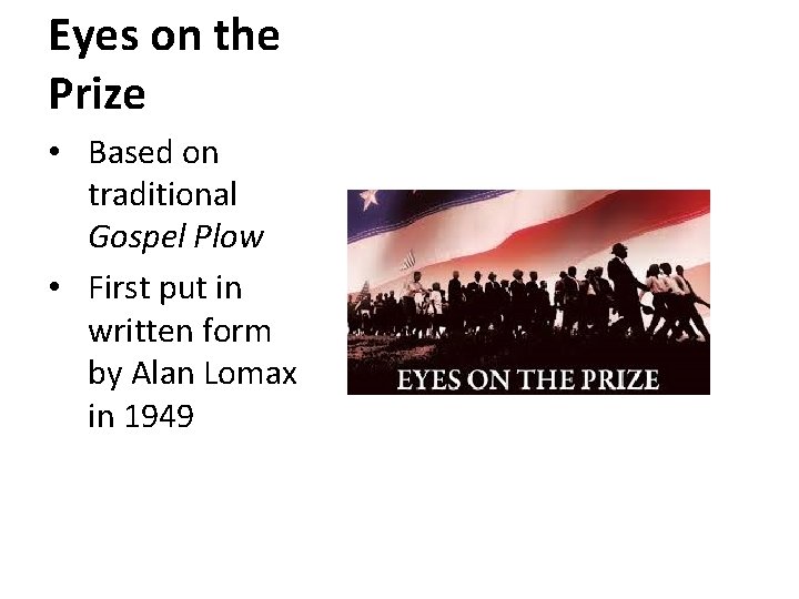 Eyes on the Prize • Based on traditional Gospel Plow • First put in