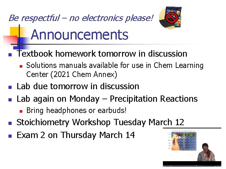 Be respectful – no electronics please! Announcements n Textbook homework tomorrow in discussion n